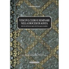 Vescovi, clero e seminari nella diocesi di Aosta di Tullio Omezzoli